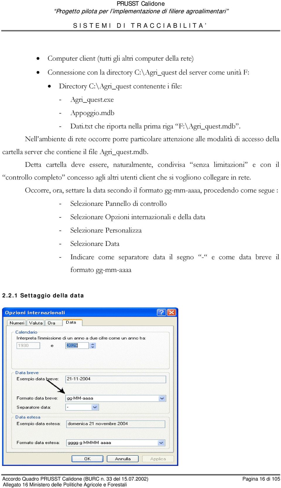 mdb. Detta cartella deve essere, naturalmente, condivisa senza limitazioni e con il controllo completo concesso agli altri utenti client che si vogliono collegare in rete.