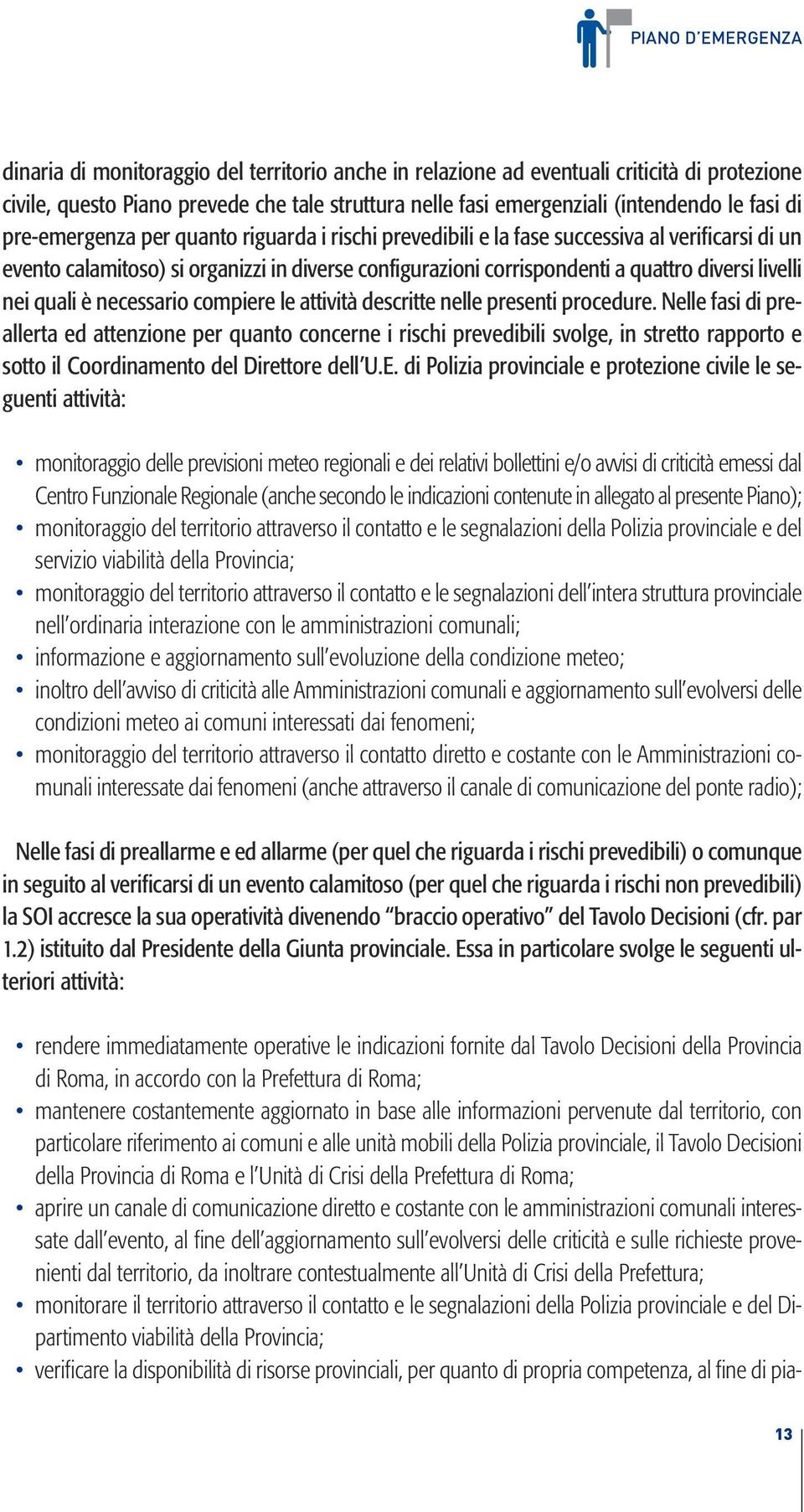 livelli nei quali è necessario compiere le attività descritte nelle presenti procedure.