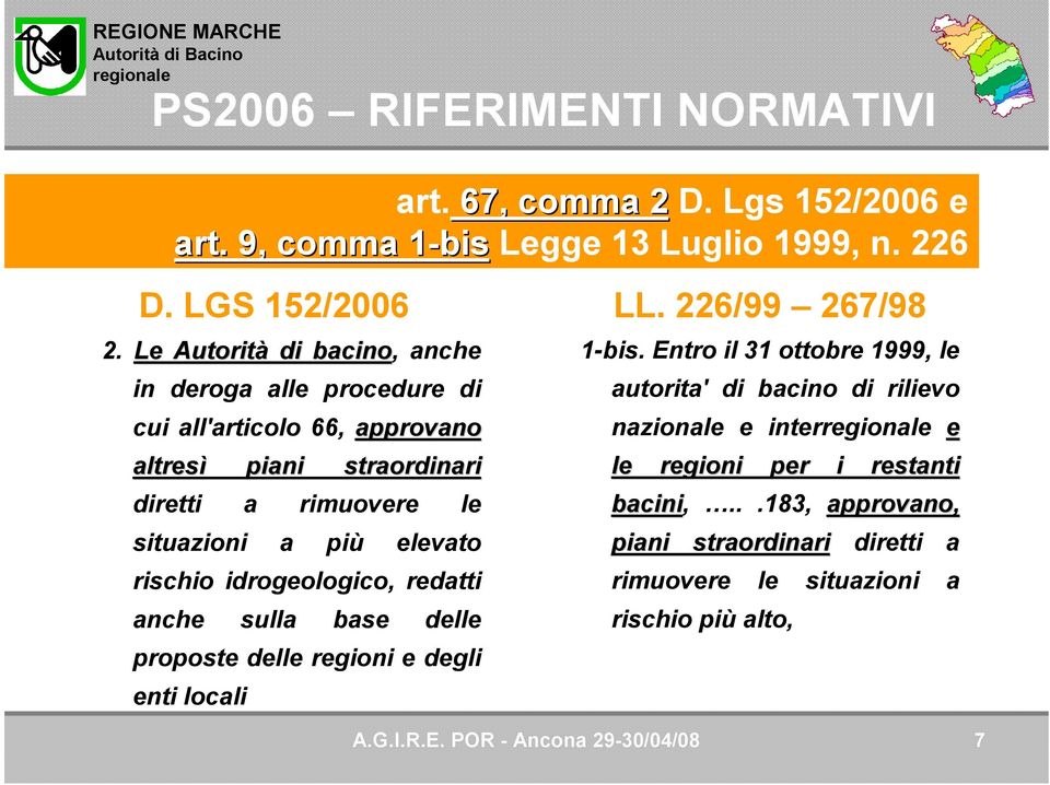 rischio idrogeologico, redatti anche sulla base delle proposte delle regioni e degli enti locali 1-bis.