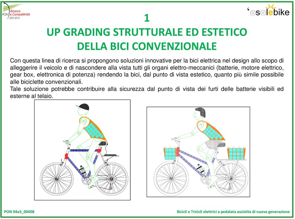 elettrico, gear box, elettronica di potenza) rendendo la bici, dal punto di vista estetico, quanto più simile possibile alle biciclette