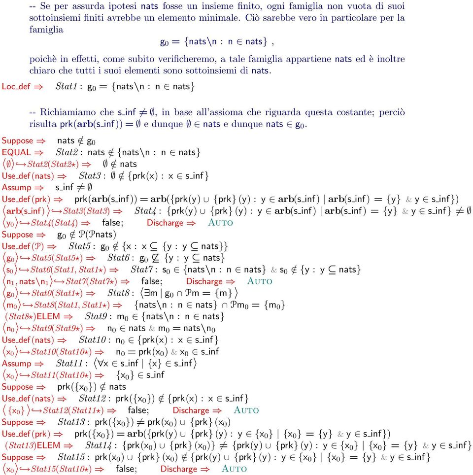 sono sottoinsiemi di nats. Stat1 : g 0 = {nats\n : n nats} -- Richiamiamo che s inf, in base all assioma che riguarda questa costante; perciò risulta prk(arb(s inf)) = e dunque nats e dunque nats g 0.