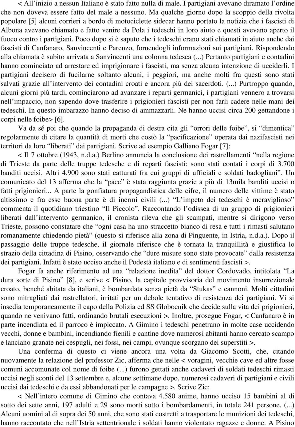 i tedeschi in loro aiuto e questi avevano aperto il fuoco contro i partigiani.