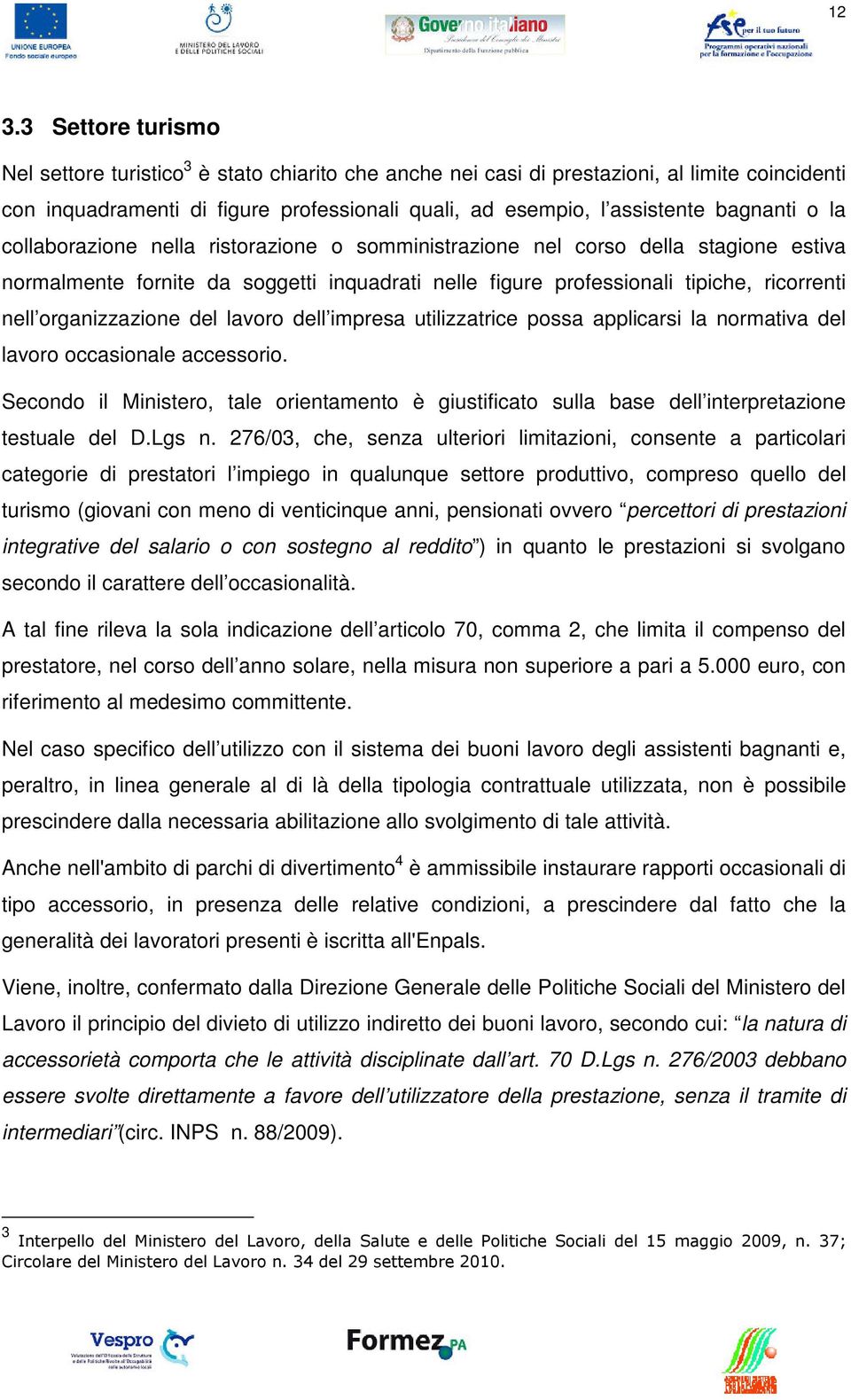 organizzazione del lavoro dell impresa utilizzatrice possa applicarsi la normativa del lavoro occasionale accessorio.