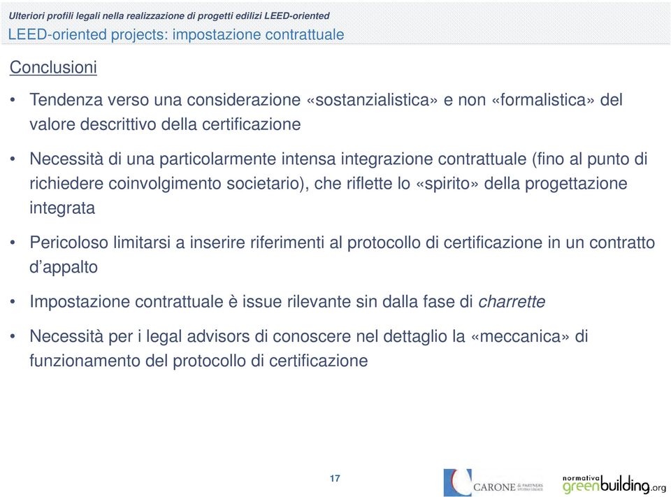 della progettazione integrata Pericoloso limitarsi a inserire riferimenti al protocollo di certificazione in un contratto d appalto Impostazione contrattuale è