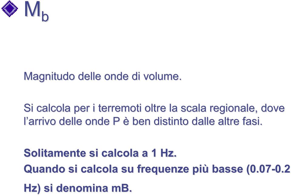 arrivo delle onde P è ben distinto dalle altre fasi.