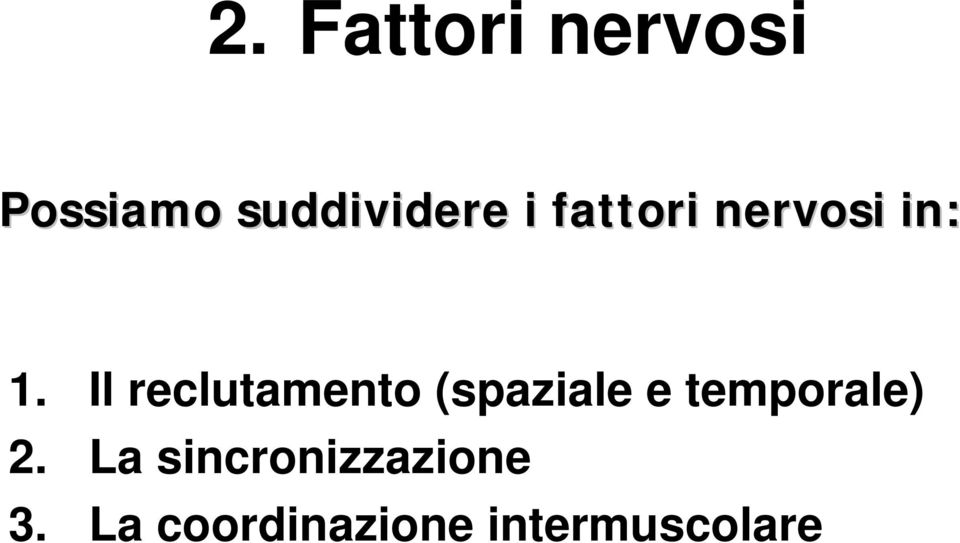 Il reclutamento (spaziale e temporale) 2.