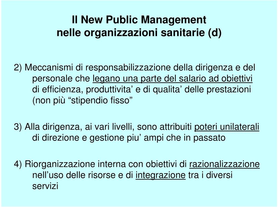 stipendio fisso 3) Alla dirigenza, ai vari livelli, sono attribuiti poteri unilaterali di direzione e gestione piu ampi che