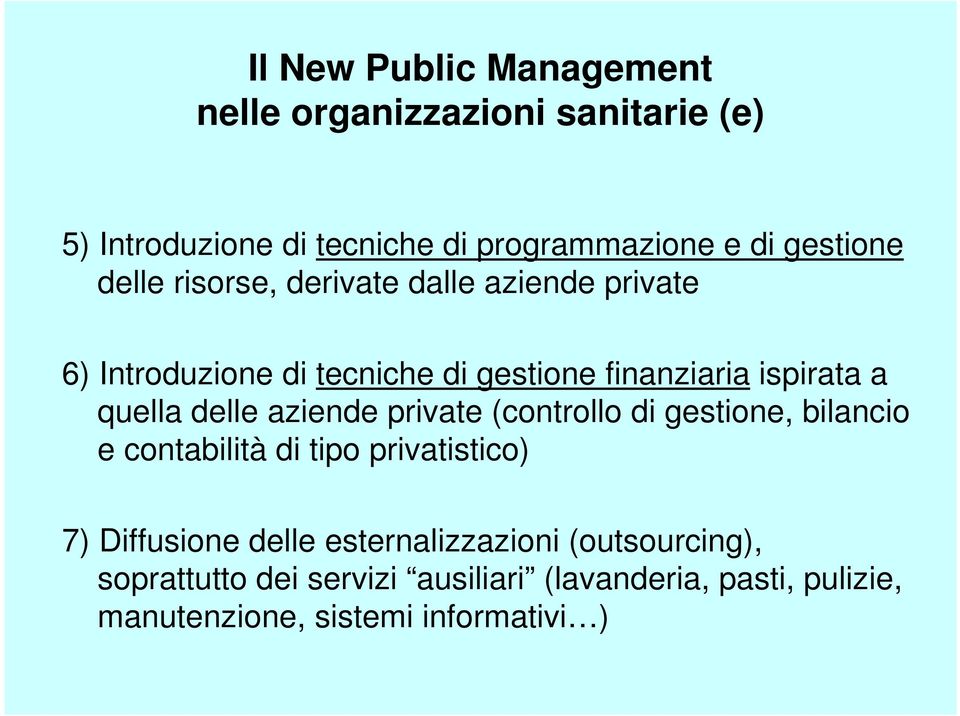 delle aziende private (controllo di gestione, bilancio e contabilità di tipo privatistico) 7) Diffusione delle