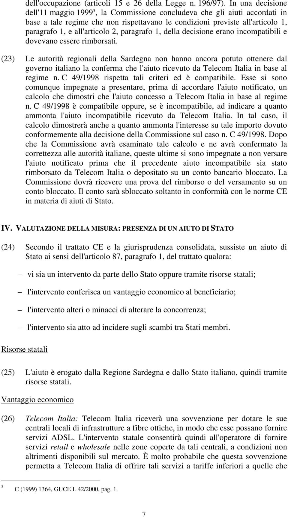 2, paragrafo 1, della decisione erano incompatibili e dovevano essere rimborsati.