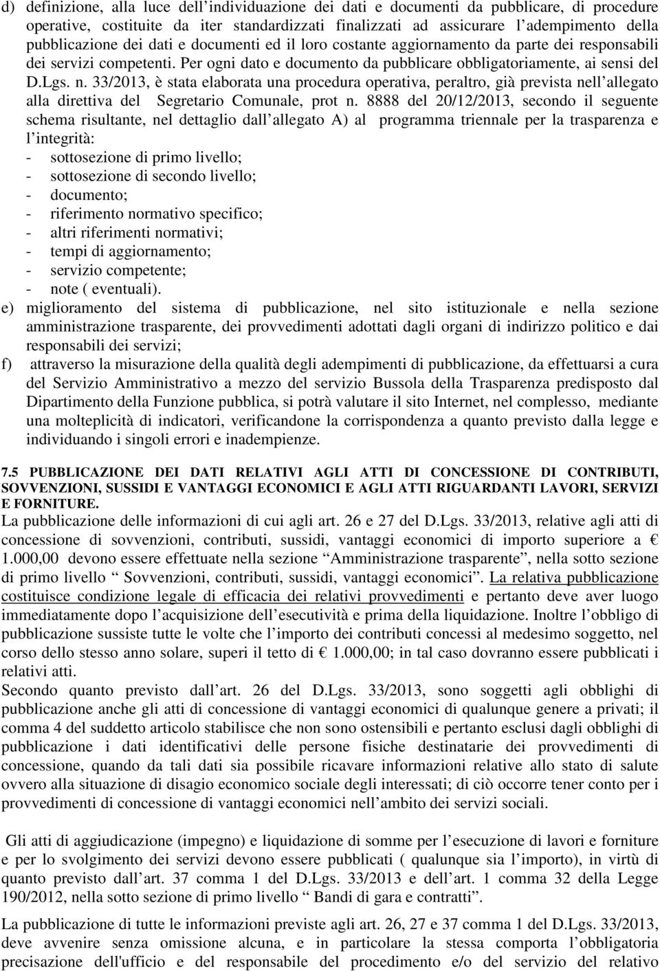 33/2013, è stata elaborata una procedura operativa, peraltro, già prevista nell allegato alla direttiva del Segretario Comunale, prot n.