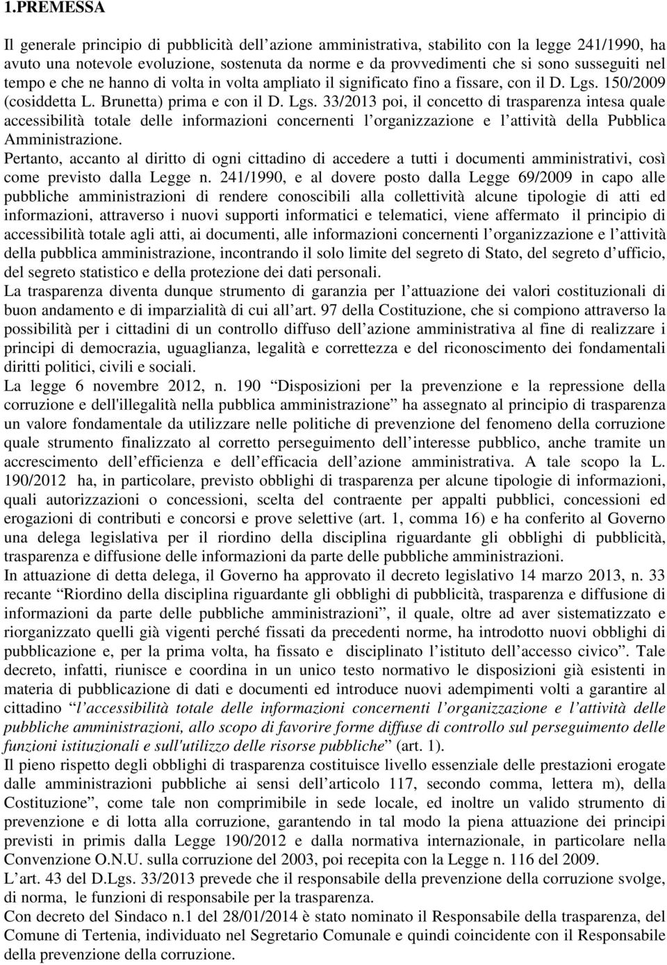 150/2009 (cosiddetta L. Brunetta) prima e con il D. Lgs.