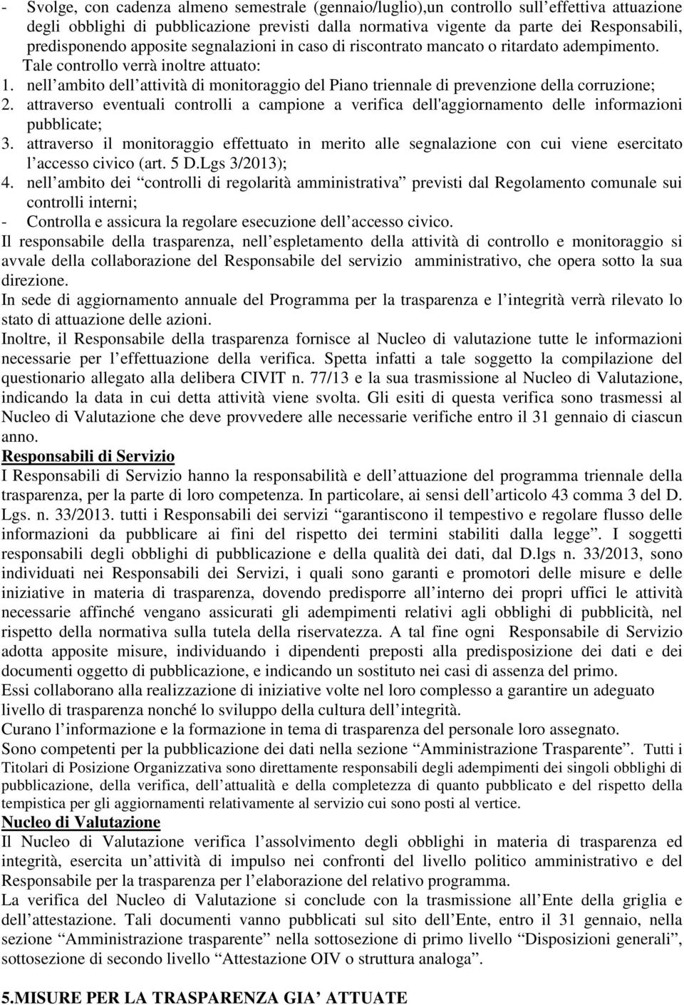 nell ambito dell attività di monitoraggio del Piano triennale di prevenzione della corruzione; 2.