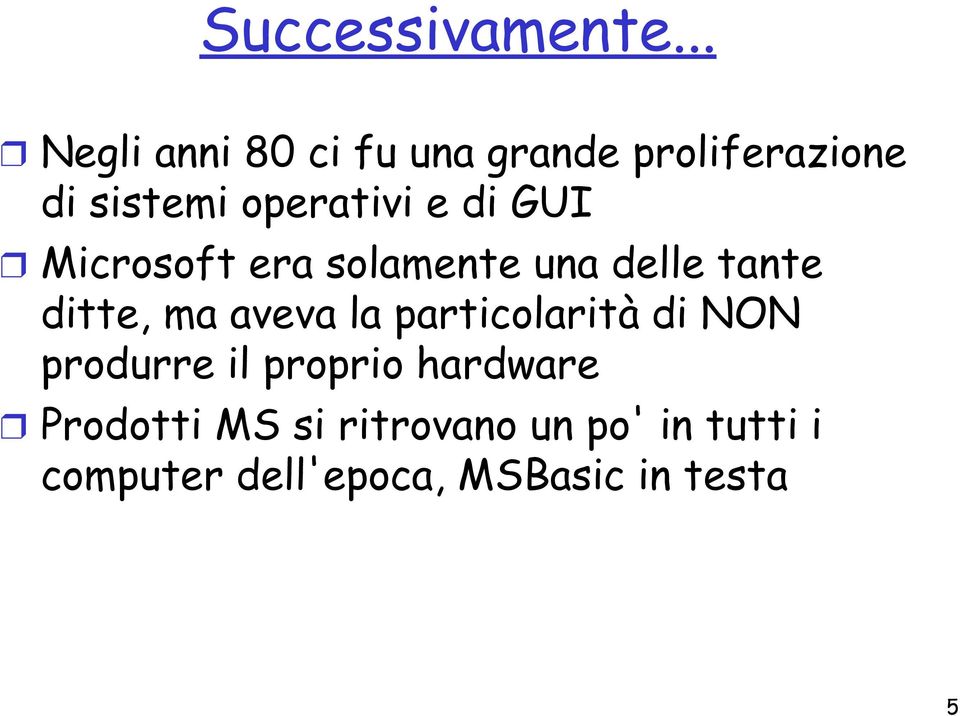 di GUI Microsoft era solamente una delle tante ditte, ma aveva la