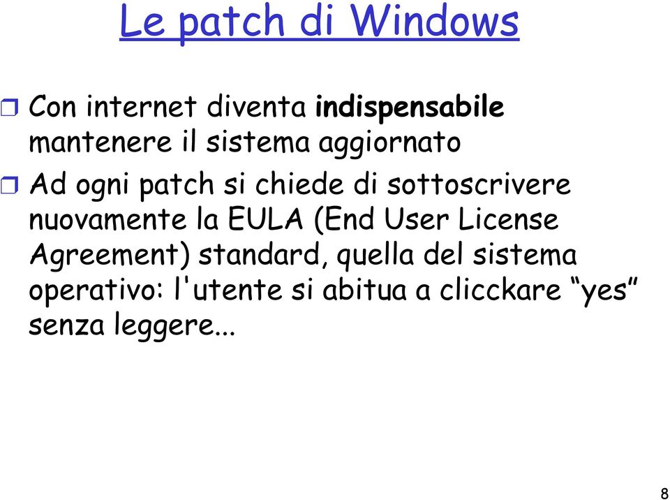 nuovamente la EULA (End User License Agreement) standard, quella