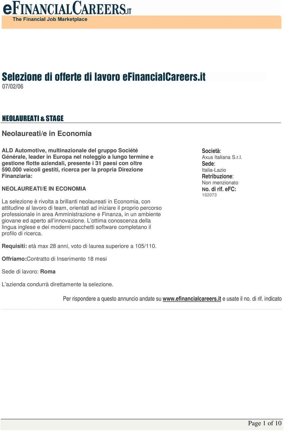 orientati ad iniziare il proprio percorso professionale in area Amministrazione e Finanza, in un ambiente giovane ed aperto all innovazione.