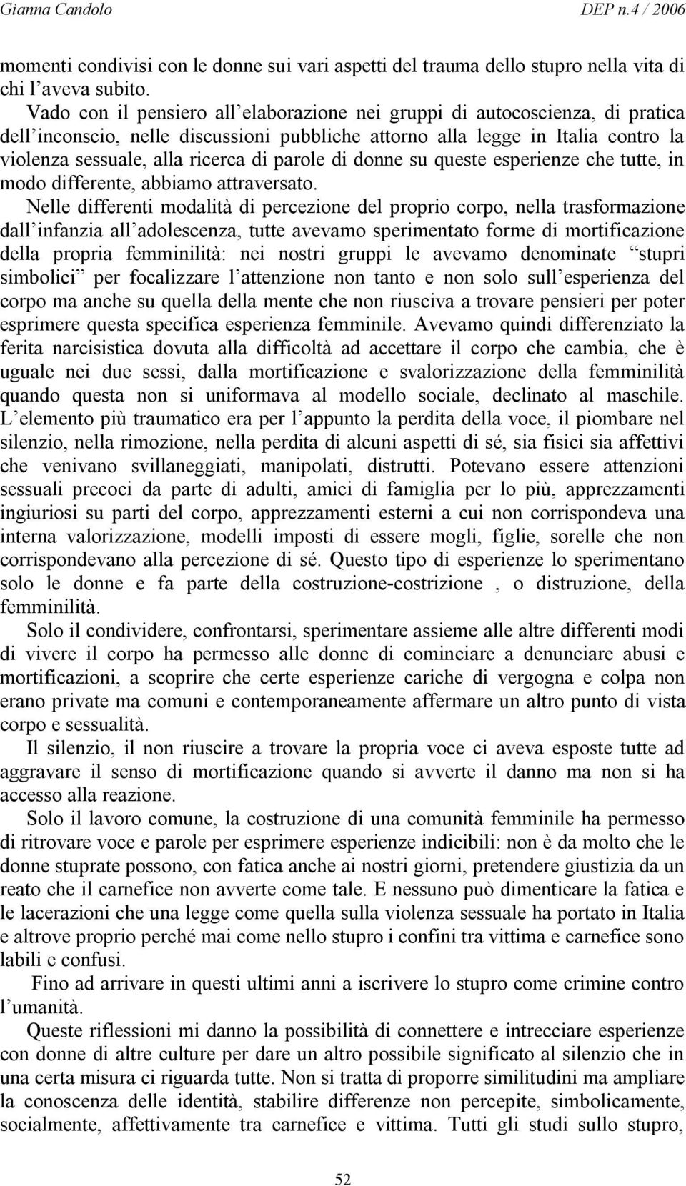 parole di donne su queste esperienze che tutte, in modo differente, abbiamo attraversato.