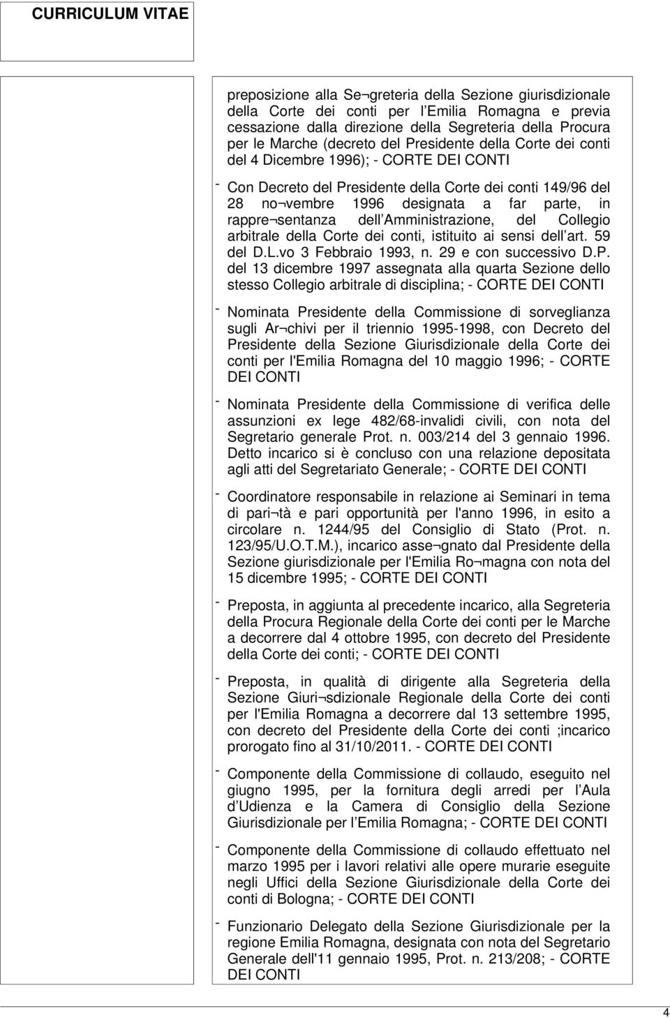 Amministrazione, del Collegio arbitrale della Corte dei conti, istituito ai sensi dell art. 59 del D.L.vo 3 Febbraio 1993, n. 29 e con successivo D.P.