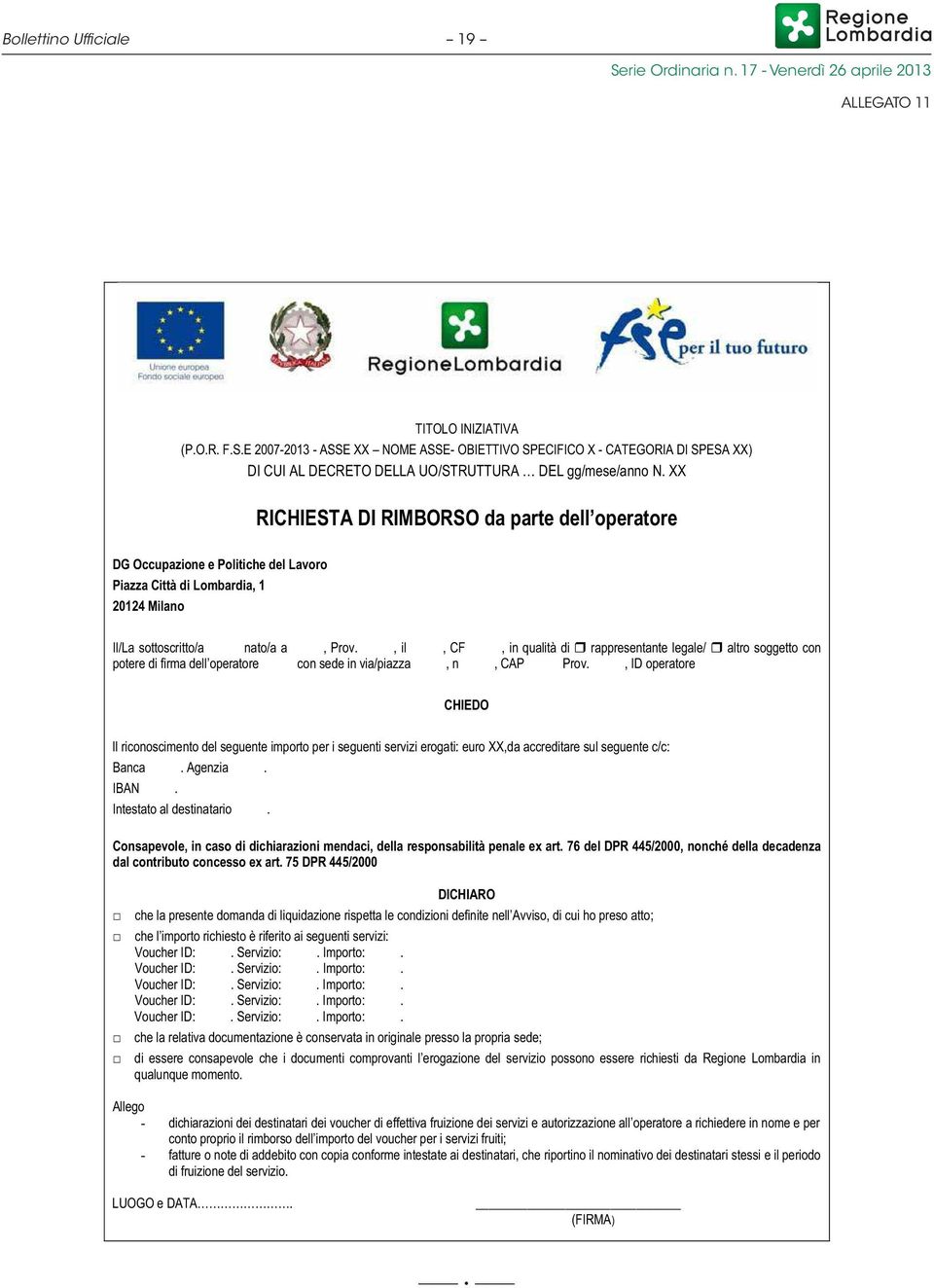 , ID operatore CHIEDO ll riconoscimento del seguente importo per i seguenti servizi erogati: euro XX,da accreditare sul seguente c/c: Banca. Agenzia. IBAN. Intestato al destinatario.