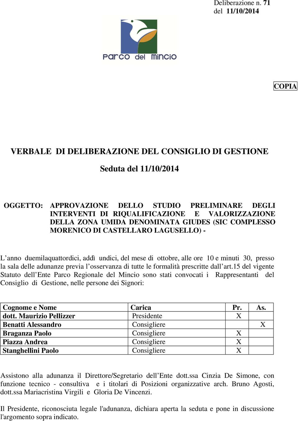 DELLA ZONA UMIDA DENOMINATA GIUDES (SIC COMPLESSO MORENICO DI CASTELLARO LAGUSELLO) - L anno duemilaquattordici, addì undici, del mese di ottobre, alle ore 10 e minuti 30, presso la sala delle