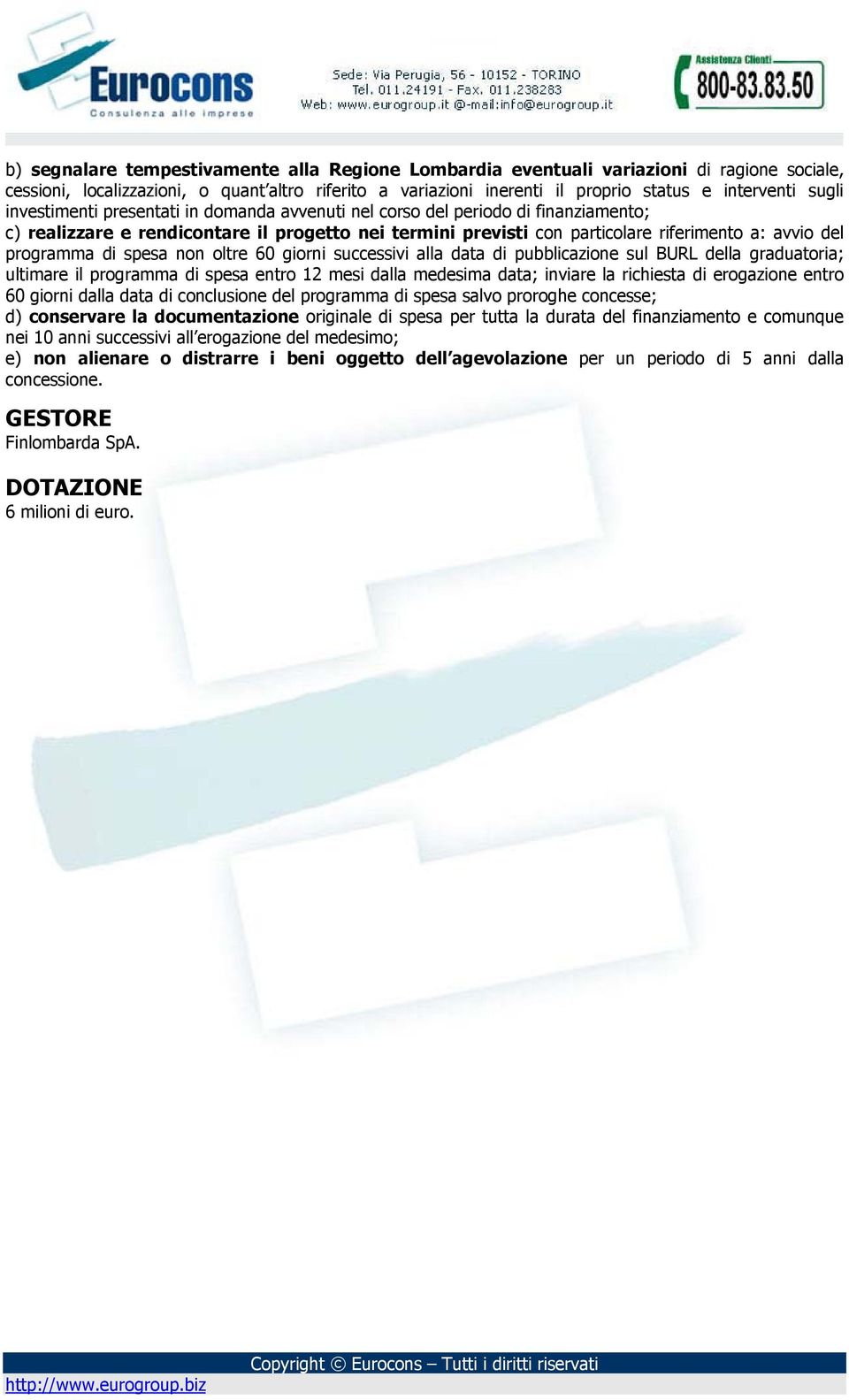 programma di spesa non oltre 60 giorni successivi alla data di pubblicazione sul BURL della graduatoria; ultimare il programma di spesa entro 12 mesi dalla medesima data; inviare la richiesta di