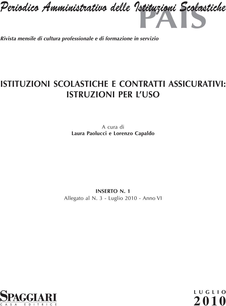 ASSICURATIVI: ISTRUZIONI PER L USO A cura di Laura Paolucci e Lorenzo Capaldo Modulistica