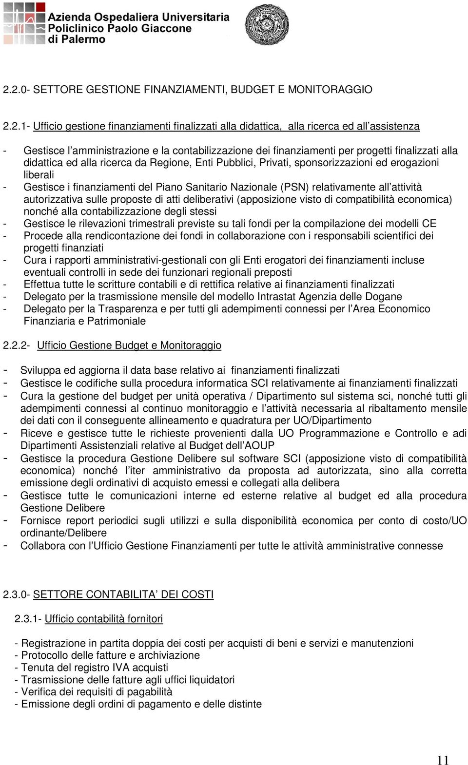 Piano Sanitario Nazionale (PSN) relativamente all attività autorizzativa sulle proposte di atti deliberativi (apposizione visto di compatibilità economica) nonché alla contabilizzazione degli stessi