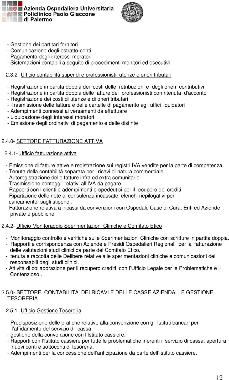 delle fatture dei professionisti con ritenuta d acconto - Registrazione dei costi di utenze e di oneri tributari - Trasmissione delle fatture e delle cartelle di pagamento agli uffici liquidatori -