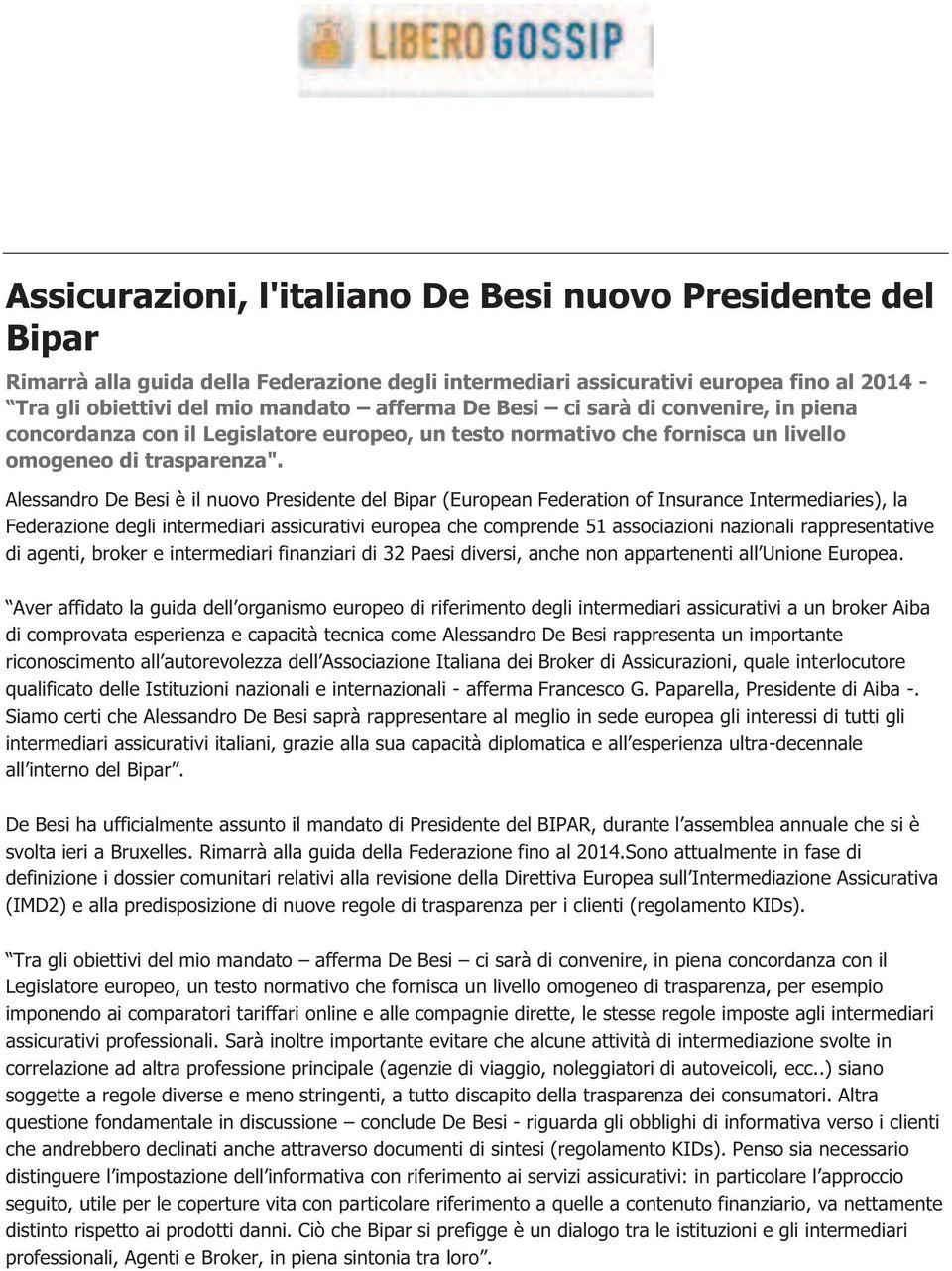 Alessandro De Besi è il nuovo Presidente del Bipar (European Federation of Insurance Intermediaries), la Federazione degli intermediari assicurativi europea che comprende 51 associazioni nazionali