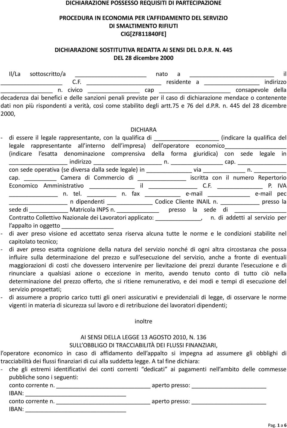 civic cap cnsapevle della decadenza dai benefici e delle sanzini penali previste per il cas di dichiarazine mendace cntenente dati nn più rispndenti a verità, csì cme stabilit degli artt.