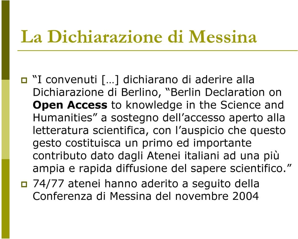 l auspicio che questo gesto costituisca un primo ed importante contributo dato dagli Atenei italiani ad una più ampia e