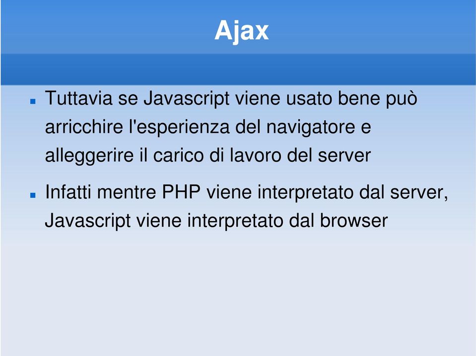 carico di lavoro del server Infatti mentre PHP viene