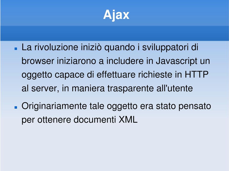 effettuare richieste in HTTP al server, in maniera trasparente