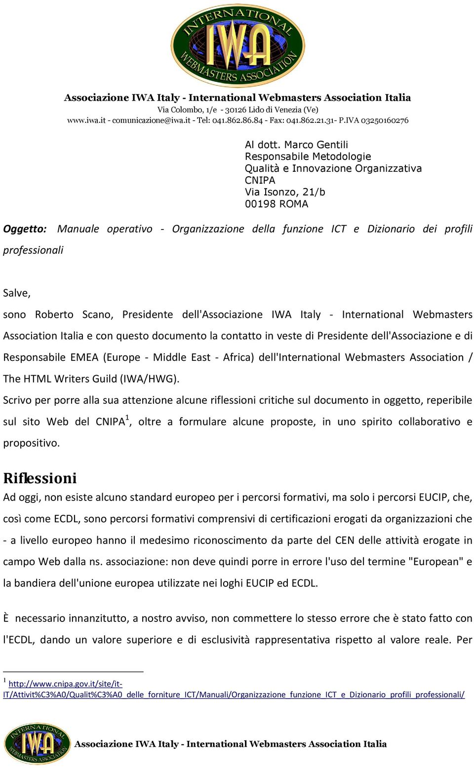 professionali Salve, sono Roberto Scano, Presidente dell'associazione IWA Italy - International Webmasters Association Italia e con questo documento la contatto in veste di Presidente