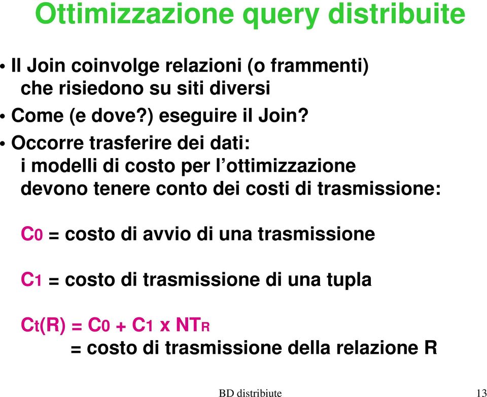 Occorre trasferire dei dati: i modelli di costo per l ottimizzazione devono tenere conto dei costi di