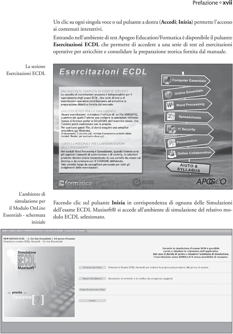 operative per arricchire e consolidare la preparazione teorica fornita dal manuale.