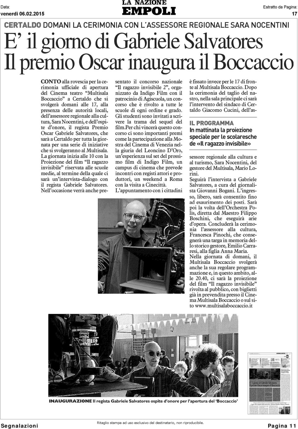 regionale alla cultura, Sara Nocentini, e dell'ospite d'onore, il regista Premio Oscar Gabriele Salvatores, che sarà a Certaldo per tutta la giornata per una serie di iniziative che si svolgeranno al