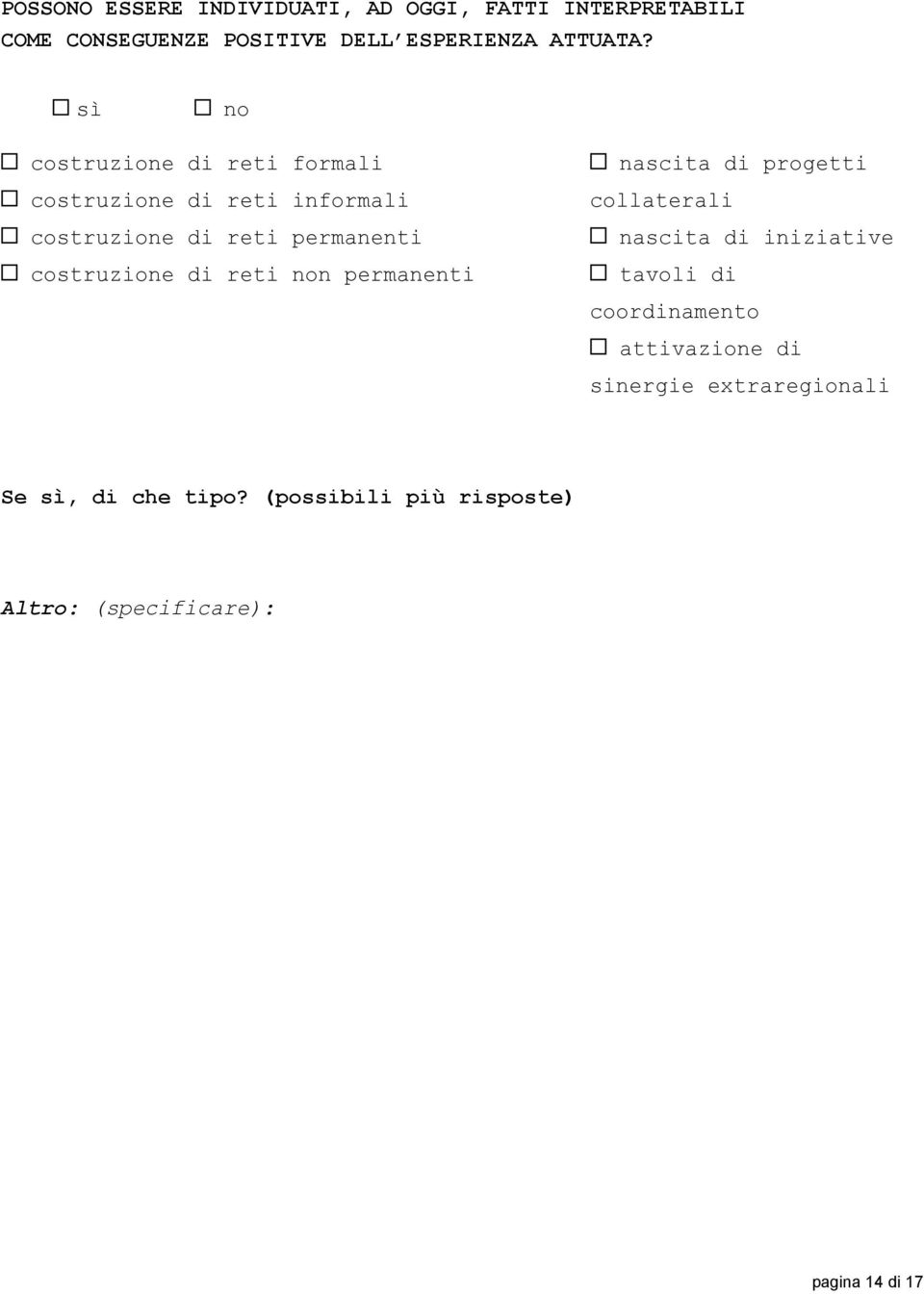 reti non permanenti nascita di progetti collaterali nascita di iniziative tavoli di coordinamento attivazione