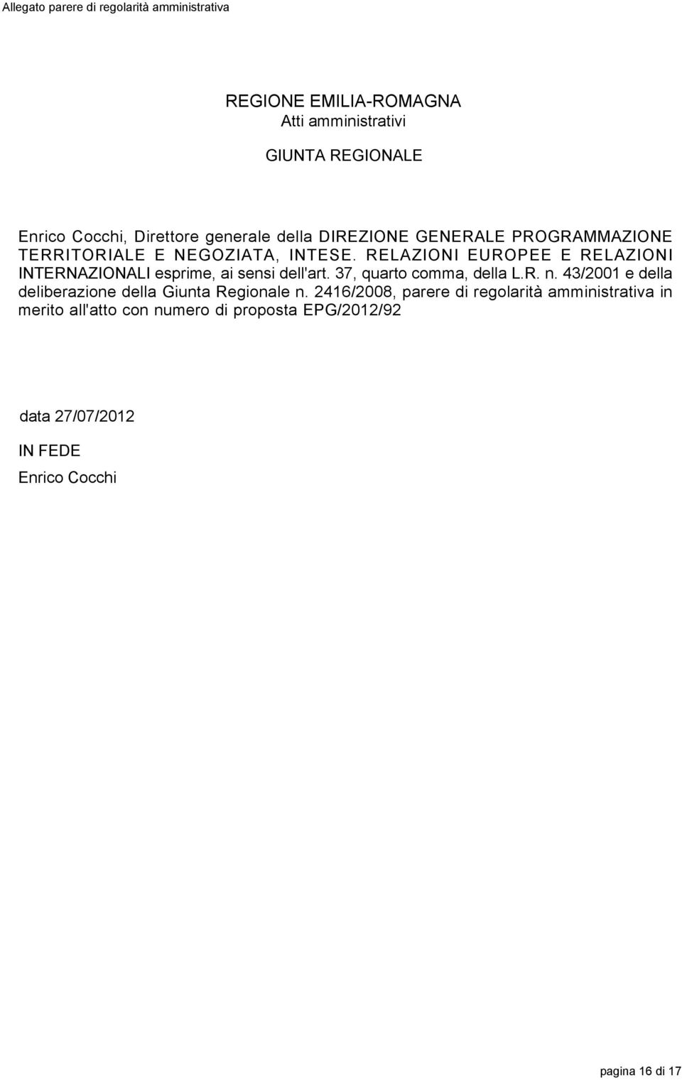 RELAZIONI EUROPEE E RELAZIONI INTERNAZIONALI esprime, ai sensi dell'art. 37, quarto comma, della L.R. n.