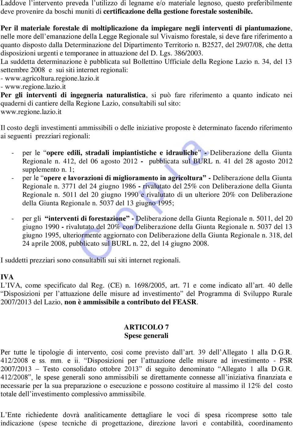 quanto disposto dalla Determinazione del Dipartimento Territorio n. B2527, del 29/07/08, che detta disposizioni urgenti e temporanee in attuazione del D. Lgs. 386/2003.