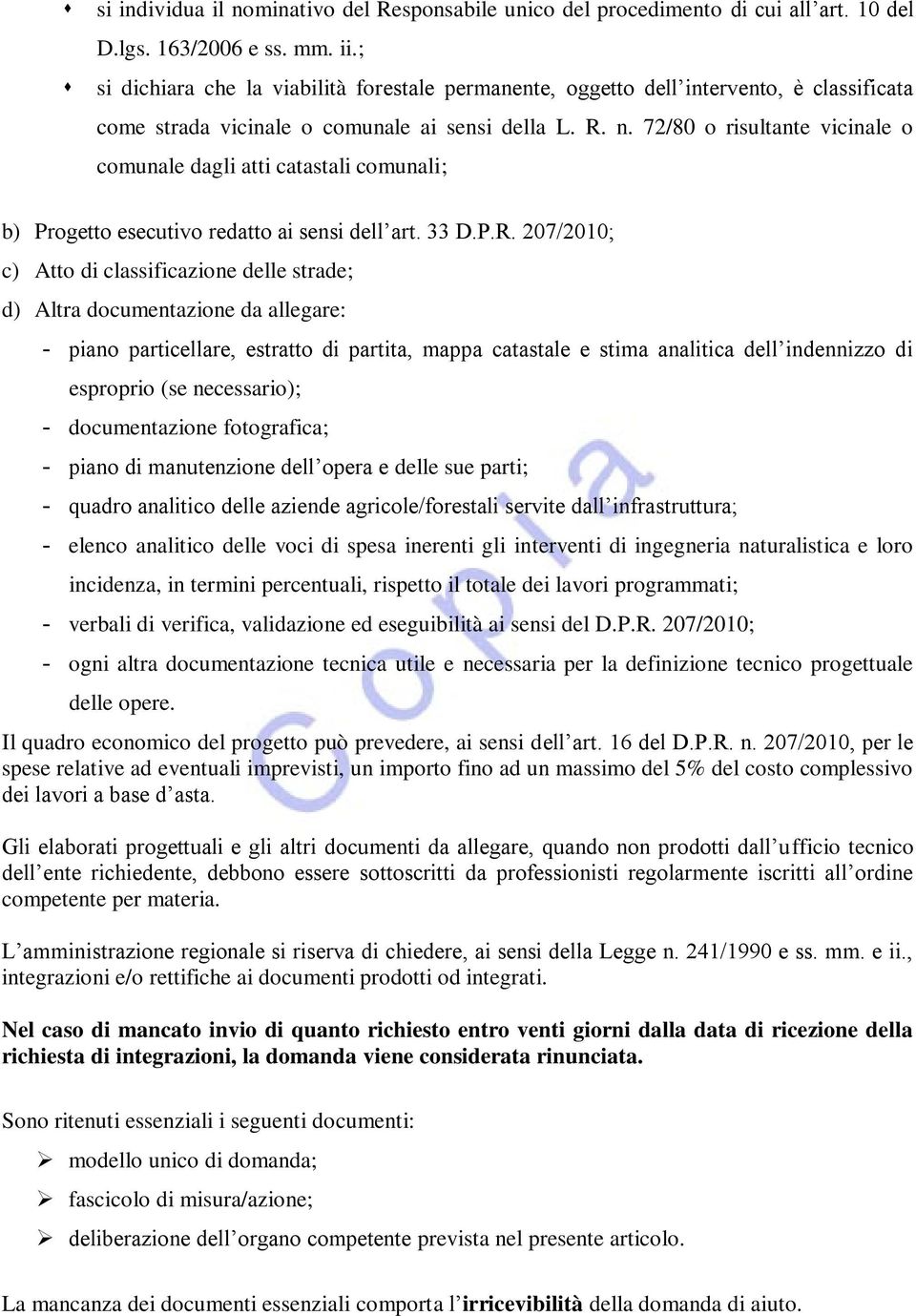 72/80 o risultante vicinale o comunale dagli atti catastali comunali; b) Progetto esecutivo redatto ai sensi dell art. 33 D.P.R.