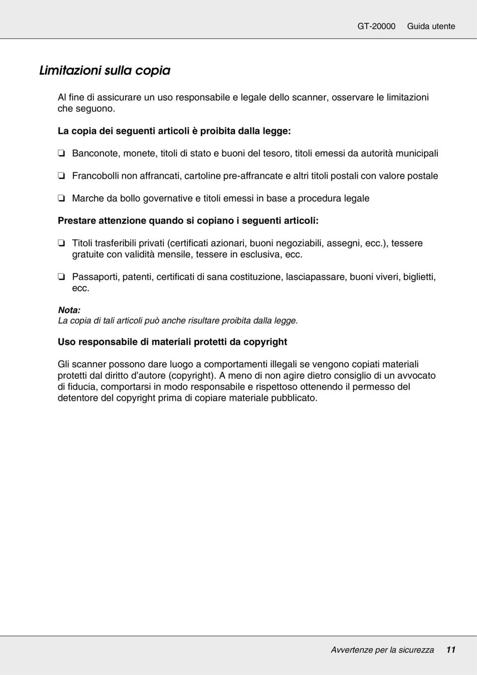 e altri titoli postali con valore postale Marche da bollo governative e titoli emessi in base a procedura legale Prestare attenzione quando si copiano i seguenti articoli: Titoli trasferibili privati