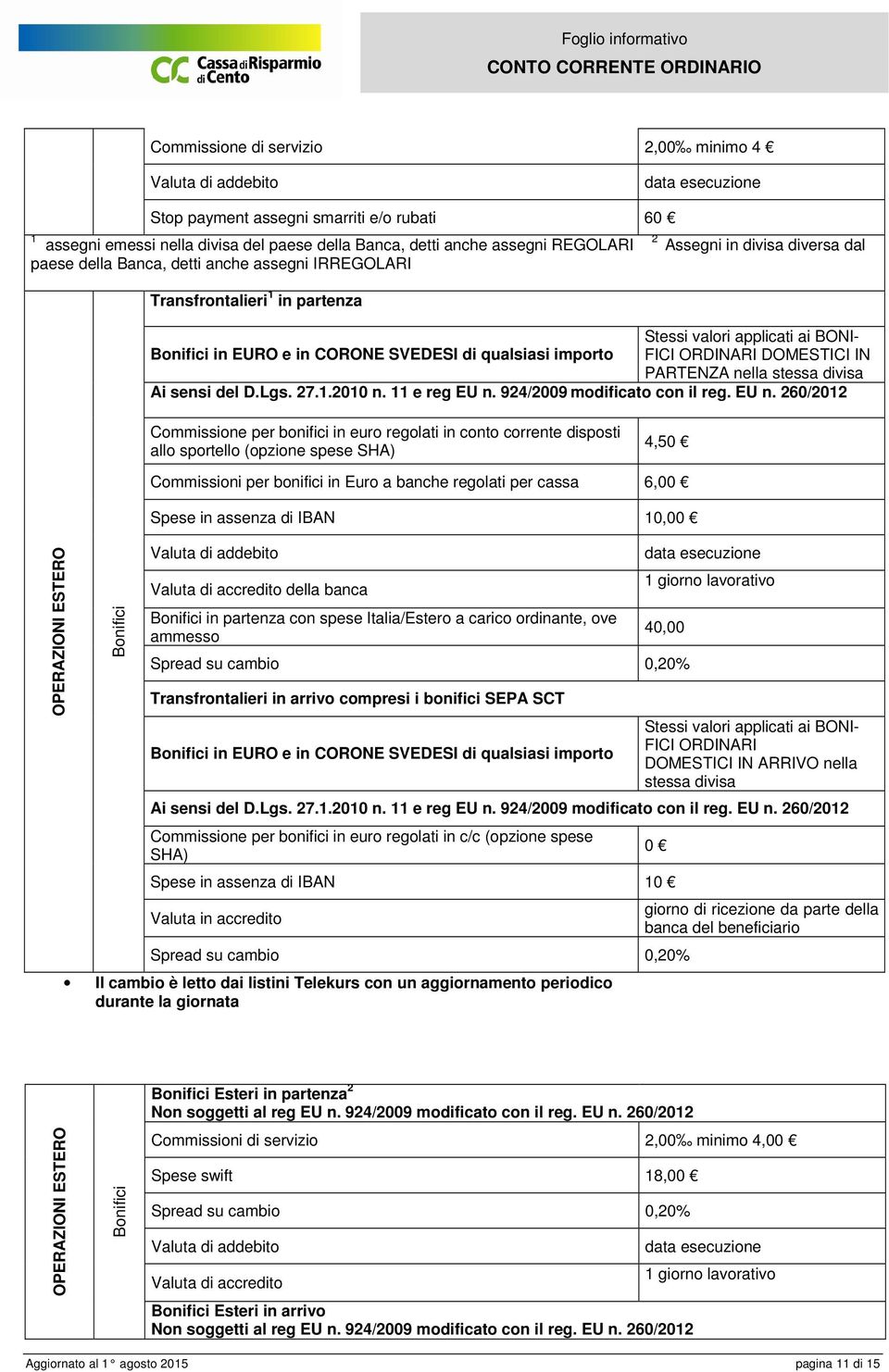 ORDINARI DOMESTICI IN PARTENZA nella stessa divisa Ai sensi del D.Lgs. 27.1.2010 n. 11 e reg EU n.