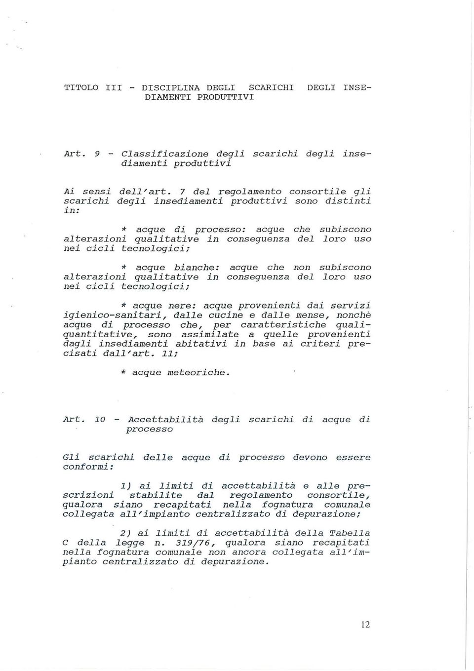 che non aterazioni quaitative in conseguenza de nei cici tecnoogici; subiscono oro uso subiscono oro uso * acque nere: acque provenienti dai servizi igienico-sanitari, dae cucine e dae mense, nonchè