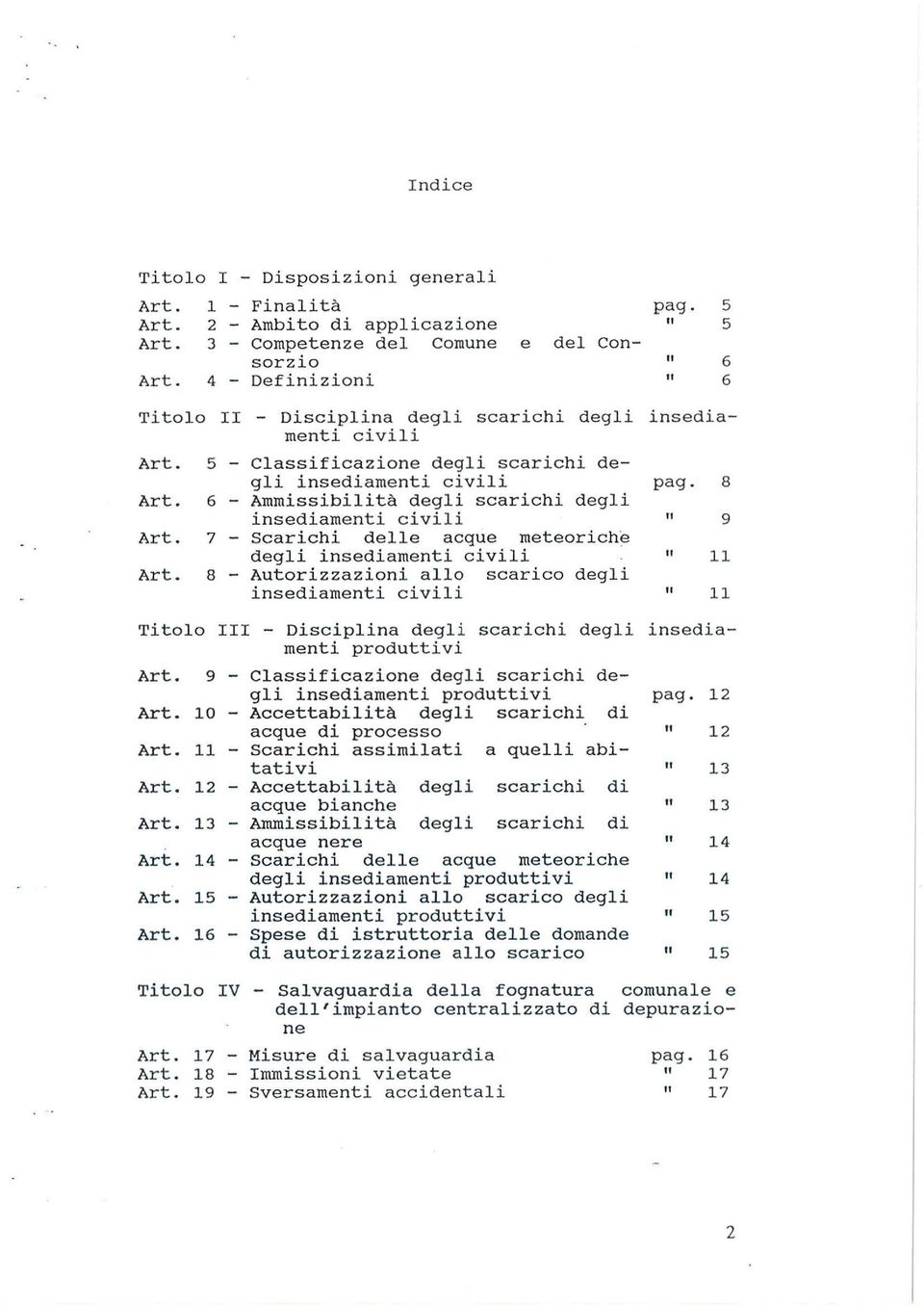 6 - Ammissibiità degi scarichi degi insediamenti civii 9 Art. 7 - Scarichi de e acque meteoriche degi insediamenti civii 11 Art.