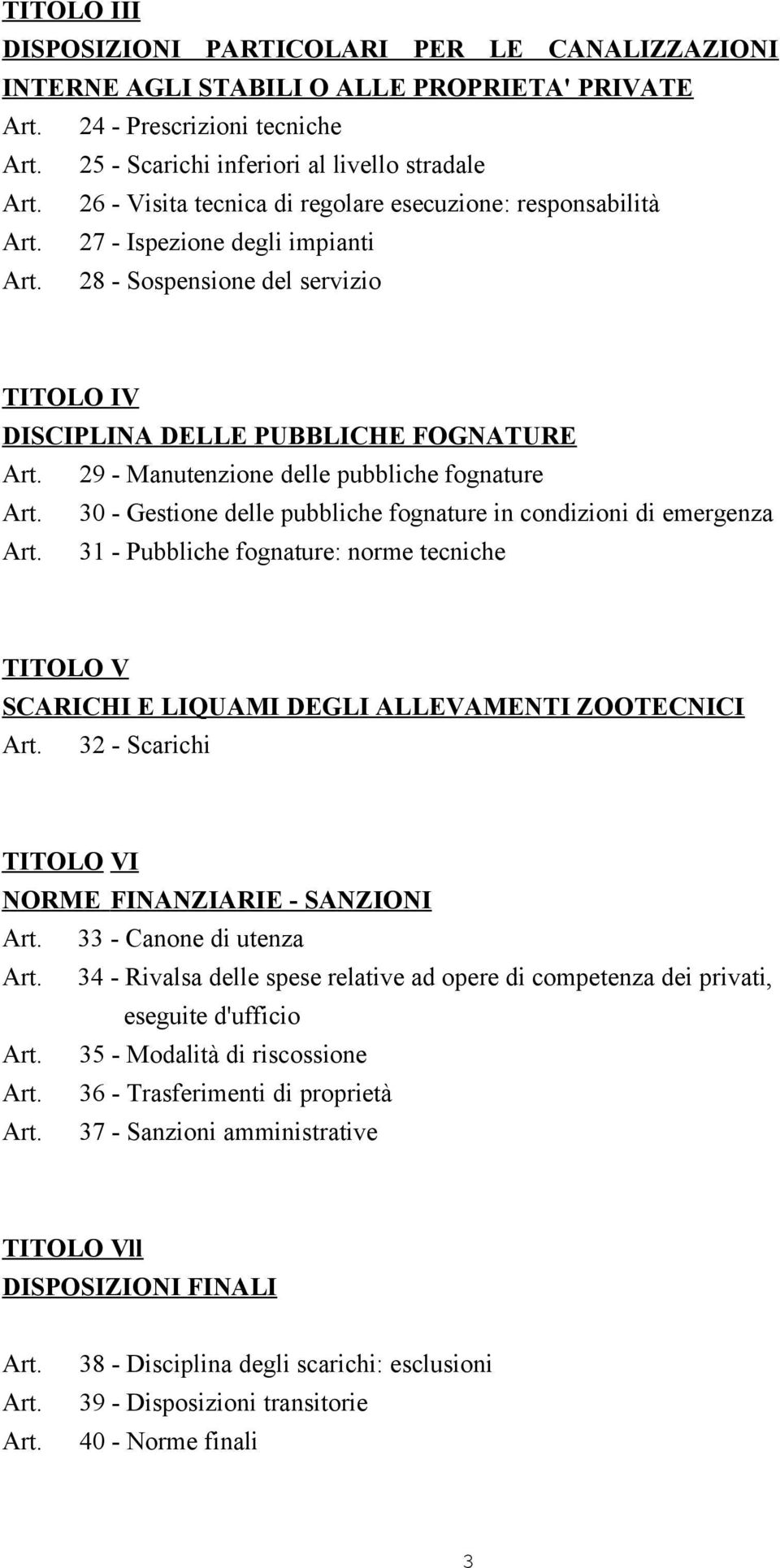 29 - Manutenzione delle pubbliche fognature Art. 30 - Gestione delle pubbliche fognature in condizioni di emergenza Art.