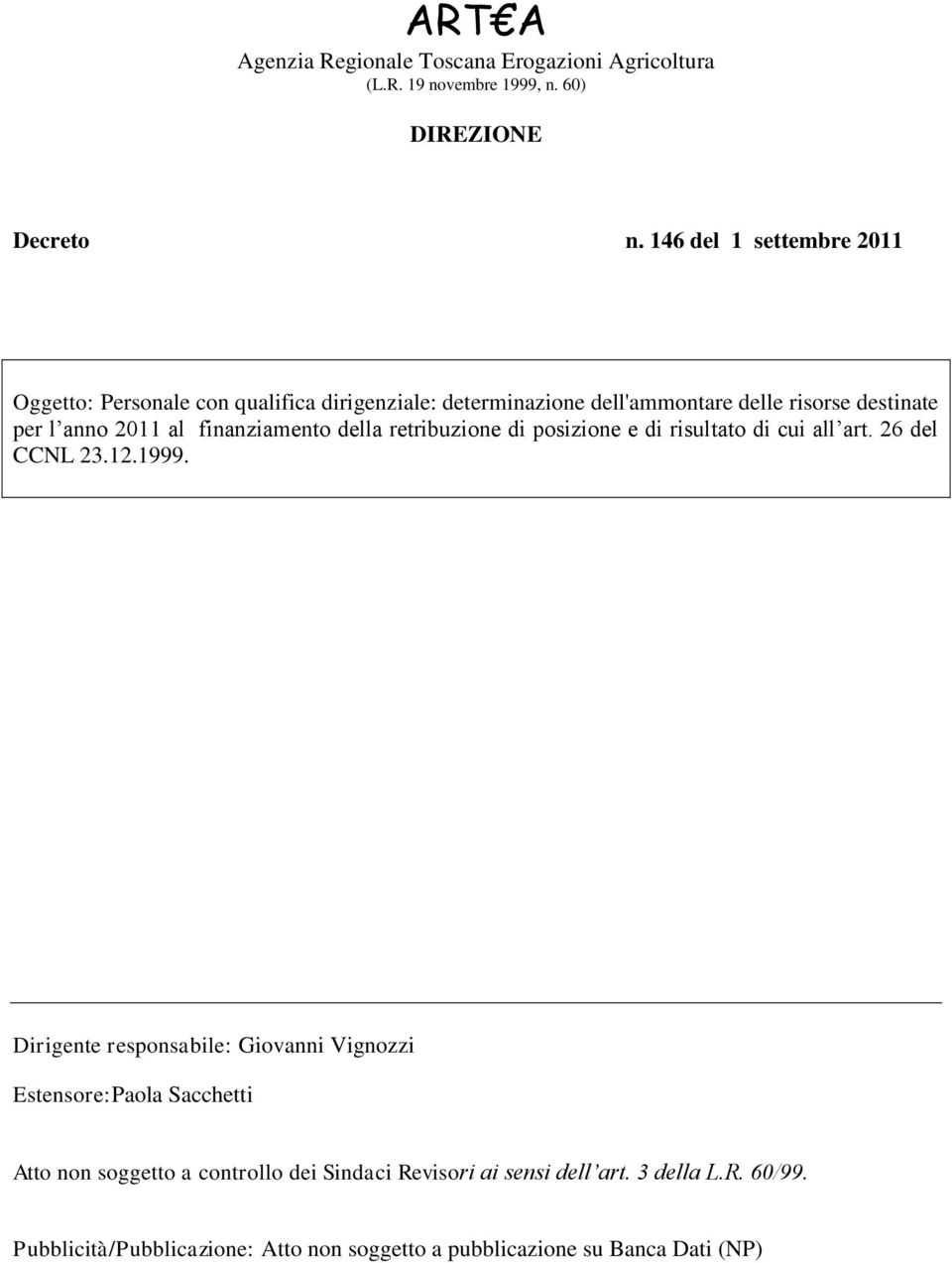 finanziamento della retribuzione di posizione e di risultato di cui all art. 26 del CCNL 23.12.1999.