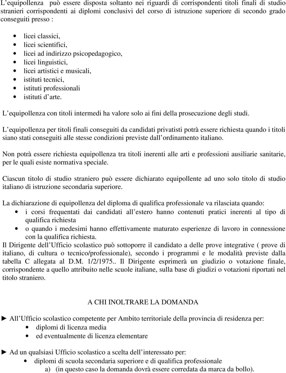 L equipollenza con titoli intermedi ha valore solo ai fini della prosecuzione degli studi.