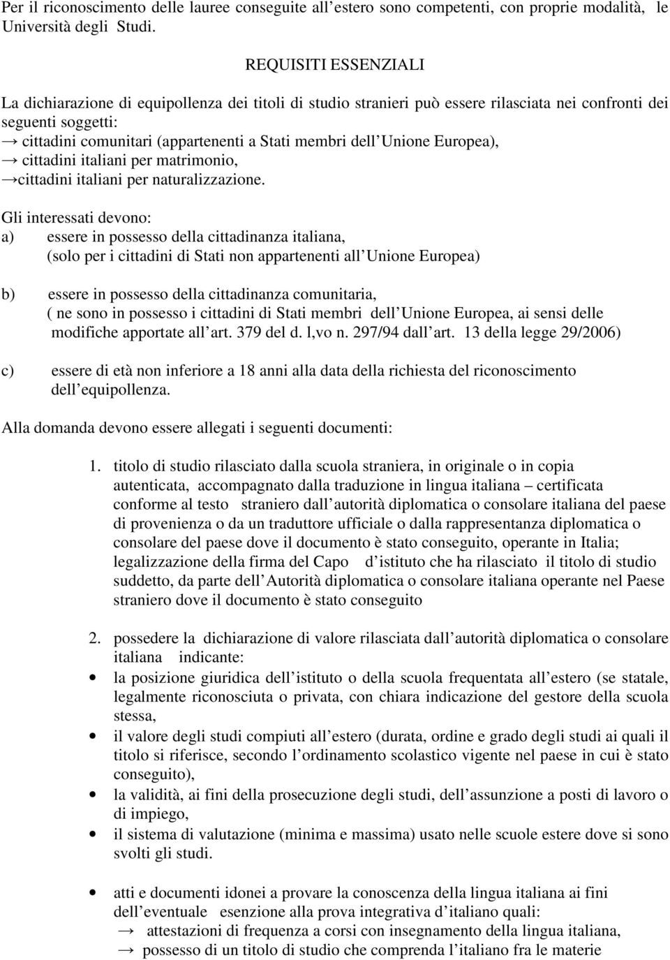 Unione Europea), cittadini italiani per matrimonio, cittadini italiani per naturalizzazione.