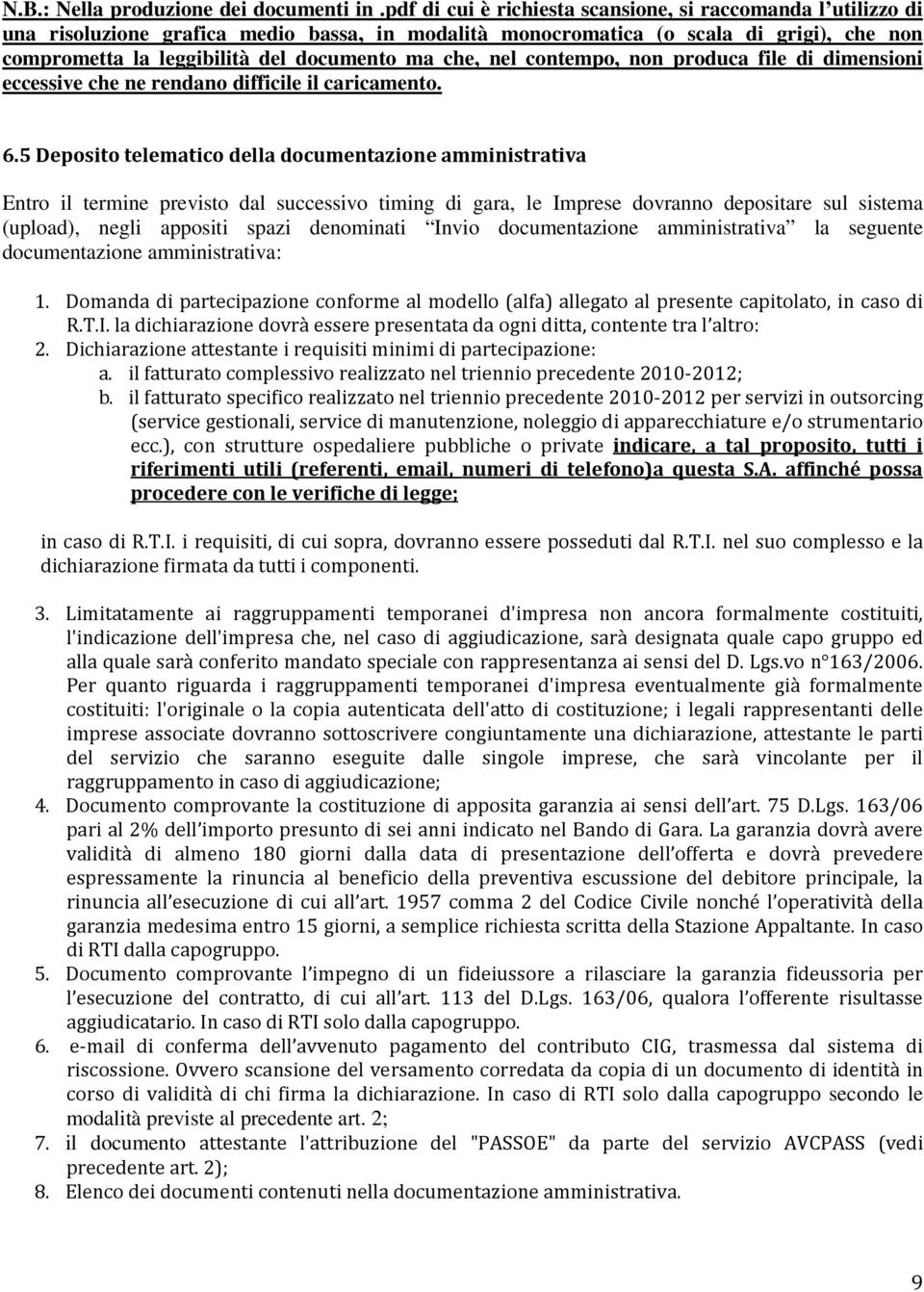 che, nel contempo, non produca file di dimensioni eccessive che ne rendano difficile il caricamento. 6.