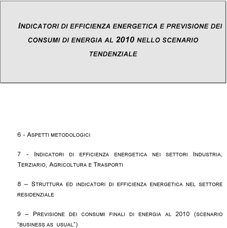 INDUSTRIA, TERZIARIO, AGRICOLTURA E TRASPORTI 8 STRUTTURA ED INDICATORI DI EFFICIENZA ENERGETICA